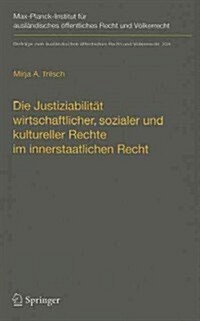 Die Justiziabilit? Wirtschaftlicher, Sozialer Und Kultureller Rechte Im Innerstaatlichen Recht (Hardcover)