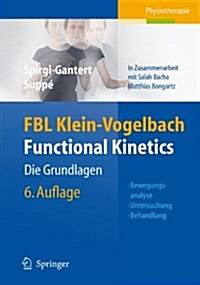 Fbl Klein-Vogelbach Functional Kinetics: Die Grundlagen: Bewegungsanalyse, Untersuchung, Behandlung (Paperback, 6, 6. Aufl., 2007.)