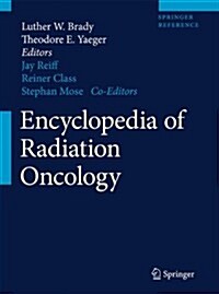 Encyclopedia of Radiation Oncology (Hardcover, 2013)