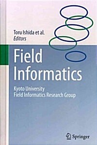 Field Informatics: Kyoto University Field Informatics Research Group (Hardcover, 2012)