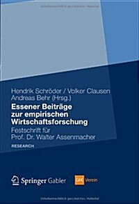Essener Beitr?e Zur Empirischen Wirtschaftsforschung: Festschrift F? Prof. Dr. Walter Assenmacher (Hardcover, 2012)