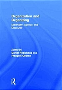 Organization and Organizing : Materiality, Agency and Discourse (Hardcover)