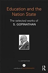Education and the Nation State : The Selected Works of S. Gopinathan (Hardcover)