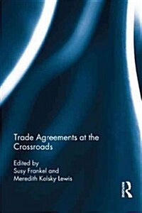 Trade Agreements at the Crossroads (Hardcover)