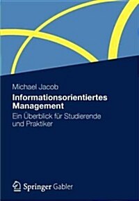 Informationsorientiertes Management: Ein ?erblick F? Studierende Und Praktiker (Paperback, 2012)