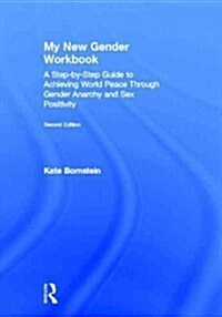 My New Gender Workbook : A Step-by-Step Guide to Achieving World Peace Through Gender Anarchy and Sex Positivity (Hardcover, 2 ed)