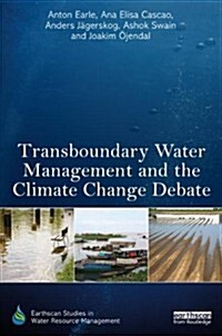 Transboundary Water Management and the Climate Change Debate (Hardcover)