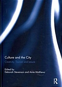 Culture and the City : Creativity, Tourism, Leisure (Hardcover)