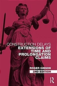 Construction Delays : Extensions of Time and Prolongation Claims (Hardcover, 2 New edition)