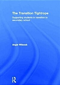 The Transition Tightrope : Supporting Students in Transition to Secondary School (Hardcover)