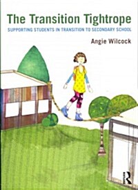 The Transition Tightrope : Supporting Students in Transition to Secondary School (Paperback)