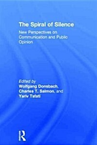 The Spiral of Silence : New Perspectives on Communication and Public Opinion (Hardcover)