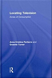 Locating Television : Zones of Consumption (Hardcover)