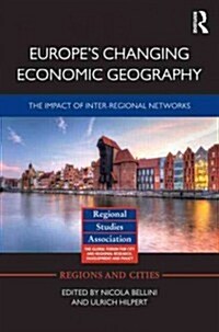 Europes Changing Geography : the Impact of Inter-regional Networks (Hardcover)