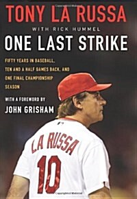One Last Strike: Fifty Years in Baseball, Ten and a Half Games Back, and One Final Championship Season (Hardcover, New)