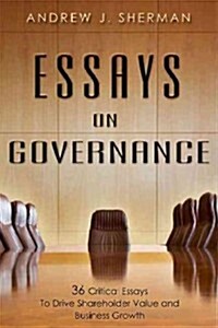 Essays on Governance: 36 Critical Essays to Drive Shareholder Value and Business Growth (Hardcover)