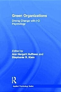 Green Organizations : Driving Change with I-O Psychology (Hardcover)