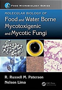 Molecular Biology of Food and Water Borne Mycotoxigenic and Mycotic Fungi (Hardcover)