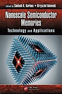Nanoscale Semiconductor Memories: Technology and Applications (Hardcover)