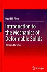 Introduction to the Mechanics of Deformable Solids: Bars and Beams (Hardcover, 2013)