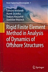 Rigid Finite Element Method in Analysis of Dynamics of Offshore Structures (Hardcover, 2013)