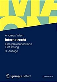 Internetrecht: Eine Praxisorientierte Einf?rung (Paperback, 3, 3. Aufl. 2012)