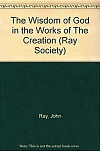 The Wisdom of God in the Works of The Creation (Hardcover)