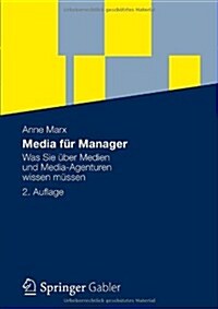Media F? Manager: Was Sie ?er Medien Und Media-Agenturen Wissen M?sen (Paperback, 2, 2. Aufl. 2012)