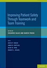 Improving Patient Safety Through Teamwork and Team Training (Paperback, New)