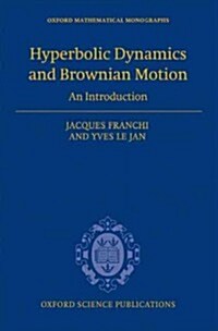 Hyperbolic Dynamics and Brownian Motion : An Introduction (Hardcover)