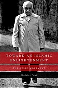 Toward an Islamic Enlightenment: The Gulen Movement (Hardcover)
