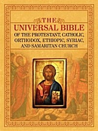 The Universal Bible of the Protestant, Catholic, Orthodox, Ethiopic, Syriac, and Samaritan Church (Paperback)