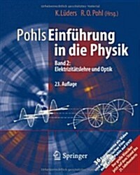 Pohls Einfuhrung in Die Physik: Band 2: Elektrizitatslehre Und Optik (Hardcover, 23, 23., Neu Bearb.)