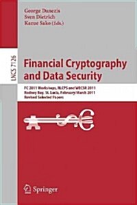Financial Cryptography and Data Security: FC 2011 Workshops, Rlcps and Wecsr, Rodney Bay, St. Lucia, February 28 - March 4, 2011, Revised Selected Pap (Paperback, 2012)