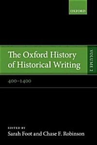 The Oxford History of Historical Writing : Volume 2: 400-1400 (Hardcover)