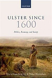 Ulster Since 1600 : Politics, Economy, and Society (Hardcover)