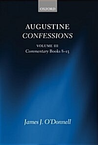 Augustine Confessions: Augustine Confessions : Volume 3: Commentary, Books 8-13 (Paperback)