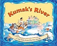 Kumaks River: A Tall Tale from the Far North (Paperback, First Edition)