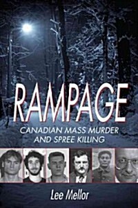 Rampage: Canadian Mass Murder and Spree Killing (Paperback)