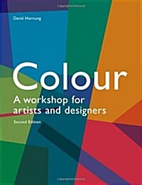 Colour 2nd edition : A workshop for artists and designers (Paperback)