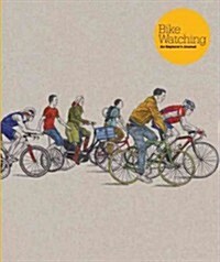 Bike Watching: An Explorers Journal (Paperback)