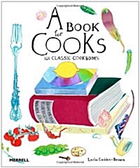 A Book for Cooks : 101 Classic Cookbooks (Hardcover)