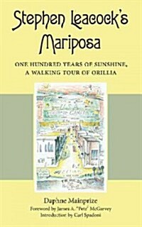 Stephen Leacocks Mariposa: One Hundred Years of Sunshine, a Walking Tour of Orillia (Paperback)