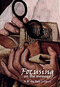 Focusing on the Message: New Testament Hermeneutics, Exegesis and Methods (Paperback)