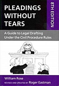 Pleadings without Tears : A Guide to Legal Drafting Under the Civil Procedure Rules (Paperback, 8 Rev ed)