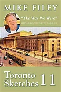 Toronto Sketches 11: The Way We Were (Paperback)