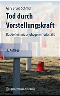 Tod Durch Vorstellungskraft: Das Geheimnis Psychogener Todesf?le (Hardcover, 2, 2., Aktualisier)