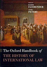 The Oxford Handbook of the History of International Law (Hardcover)