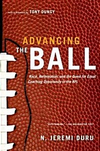 Advancing the Ball: Race, Reformation, and the Quest for Equal Coaching Opportunity in the NFL (Paperback)