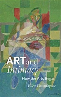Art and Intimacy: How the Arts Began (Paperback)